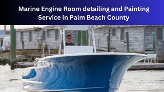 Marine Engine Room detailing and Painting Service in Palm Beach County