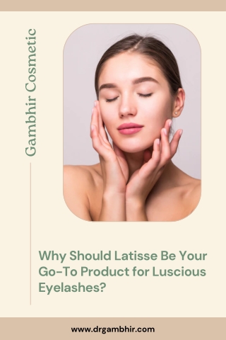 Why Should Latisse Be Your Go-To Product for Luscious Eyelashes