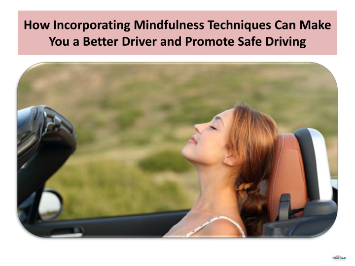 how incorporating mindfulness techniques can make you a better driver and promote safe driving