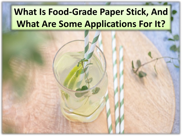 what is food grade paper stick and what are some applications for it