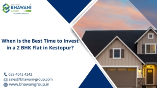 When is the Best Time to Invest in a 2 BHK Flat in Kestopur?