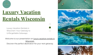 Luxury Vacation Rentals in Wisconsin: Your Gateway to Unforgettable Getaways