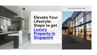 Elevate Your Lifestyle Steps to get Luxury Property in Singapore