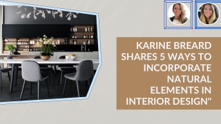 Karine Breard Shares 5 Ways to Incorporate Natural Elements in Interior Design