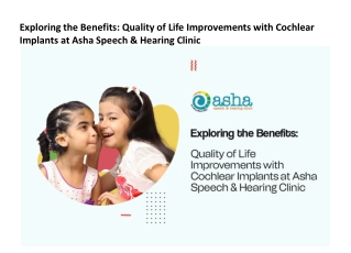 Exploring the Benefits- Quality of Life Improvements with Cochlear Implants at Asha Speech & Hearing Clinic