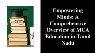 Empowering Minds A Comprehensive Overview of MCA Education in Tamilnadu - PPT