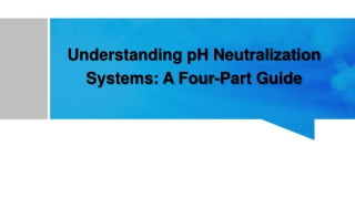 Understanding pH Neutralization Systems -A Four Part Guide
