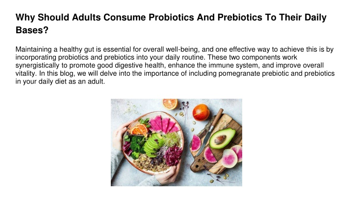 why should adults consume probiotics and prebiotics to their daily bases