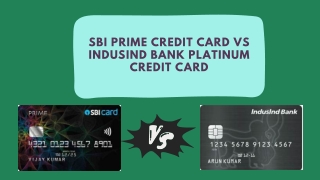 Unveiling the Features: SBI Card Prime versus IndusInd Bank Platinum Credit Card