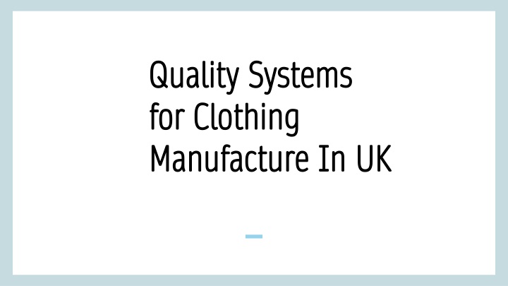 quality systems for clothing manufacture in uk