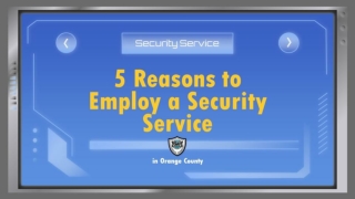 5 Reasons to Employ a Security Service in Orange County