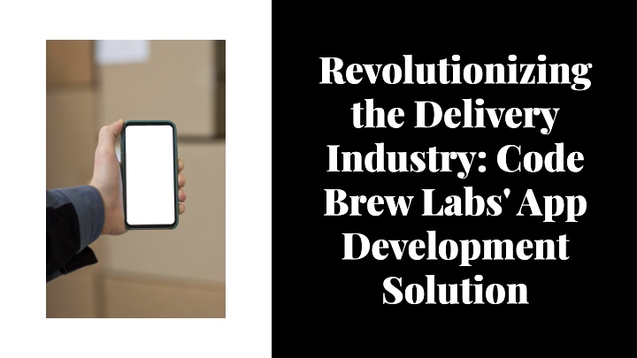 revolutionizing the delivery industry code brew