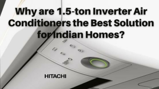 Why are 1.5-ton Inverter Air Conditioners the Best Solution for Indian Homes