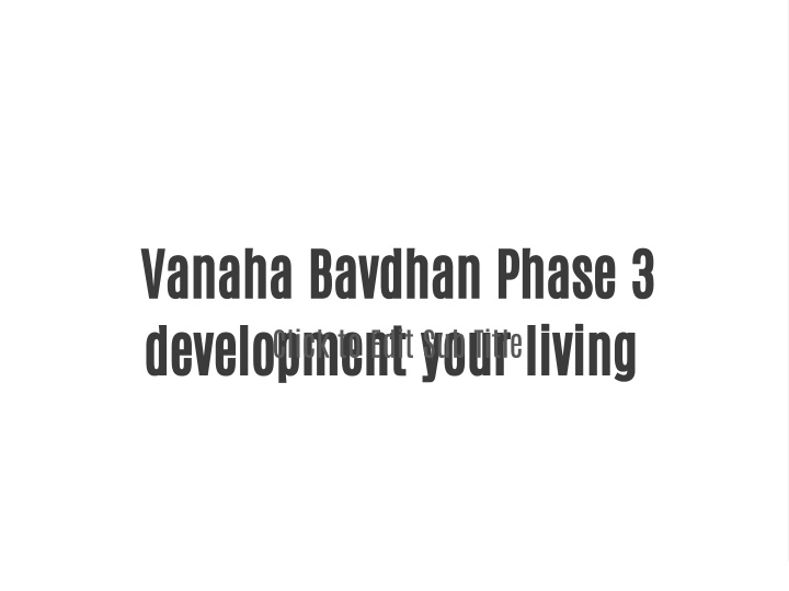 vanaha bavdhan phase 3 development your living
