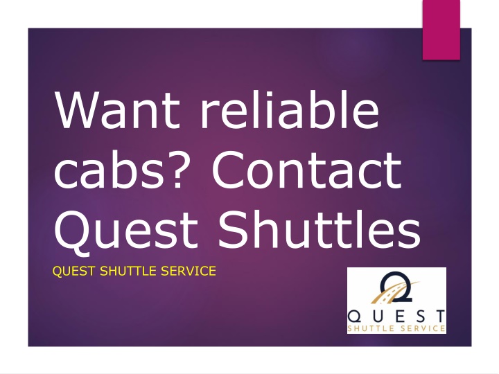 want reliable cabs contact quest shuttles
