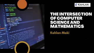 The Intersection of Computer Science And Mathematics - Kahlan Maki