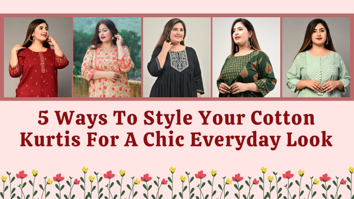5 ways to style your cotton kurtis for a chic