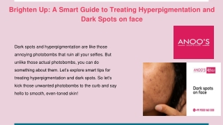 brighten up a smart guide to treating hyperpigmentation and dark spots on face