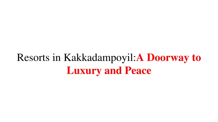 resorts in kakkadampoyil a doorway to luxury and peace