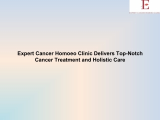 Expert Cancer Homoeo Clinic Delivers Top-Notch Cancer Treatment and Holistic Care