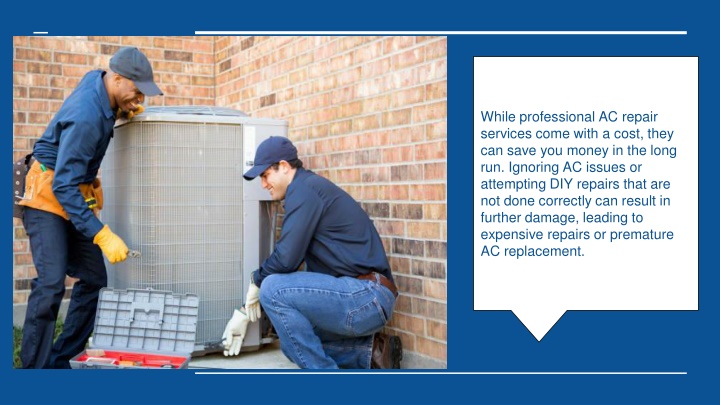 while professional ac repair services come with
