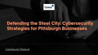 Defending the Steel City Cybersecurity Strategies for Pittsburgh Businesses