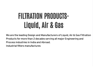 FILTRATION PRODUCTS- Liquid, Air & Gas