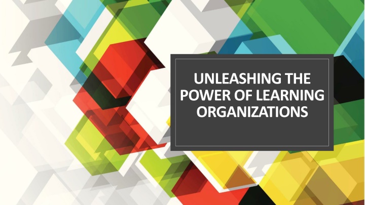 unleashing the power of learning organizations