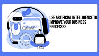 Use Artificial Intelligence To Improve Your Business Processes