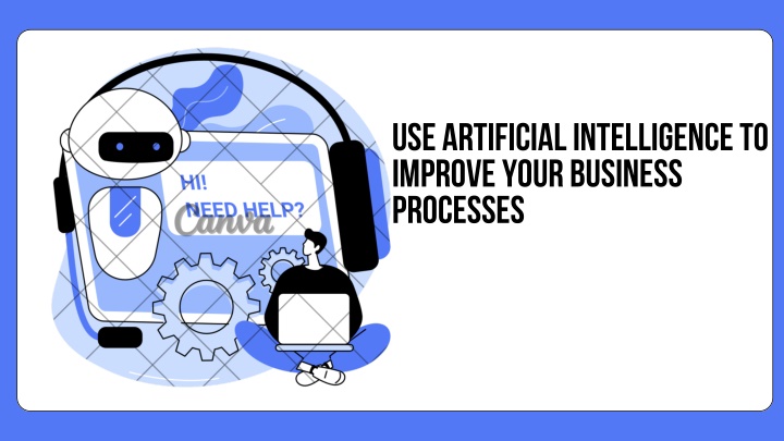 use artificial intelligence to improve your
