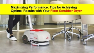 Maximizing Performance-Tips for Achieving Optimal Results with Your Floor Scrubber Dryer