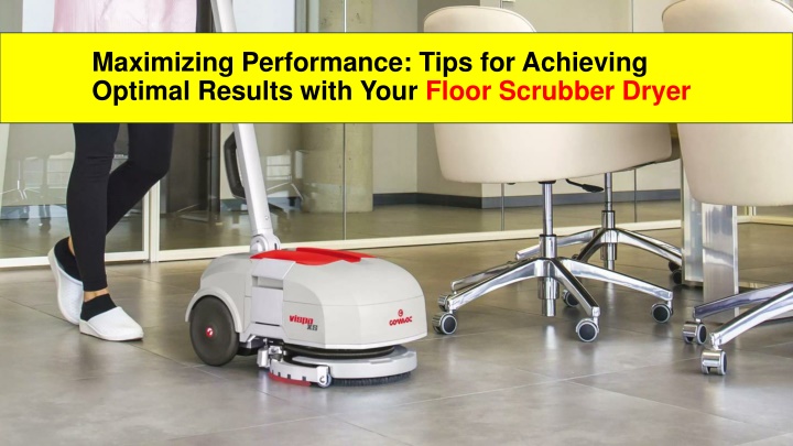 maximizing performance tips for achieving optimal results with your floor scrubber dryer
