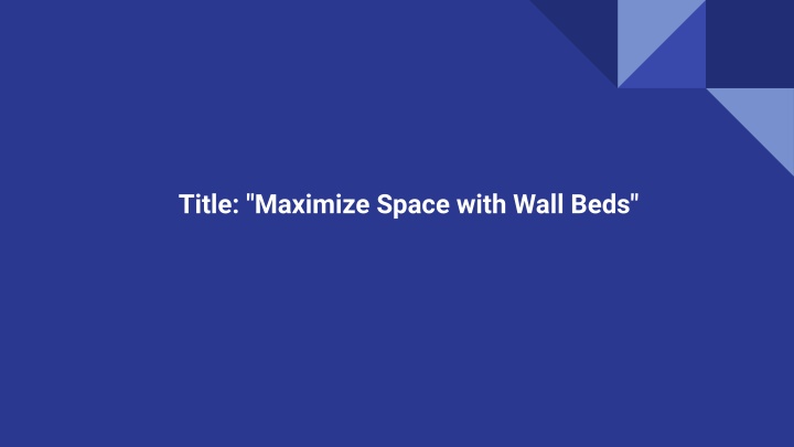 title maximize space with wall beds