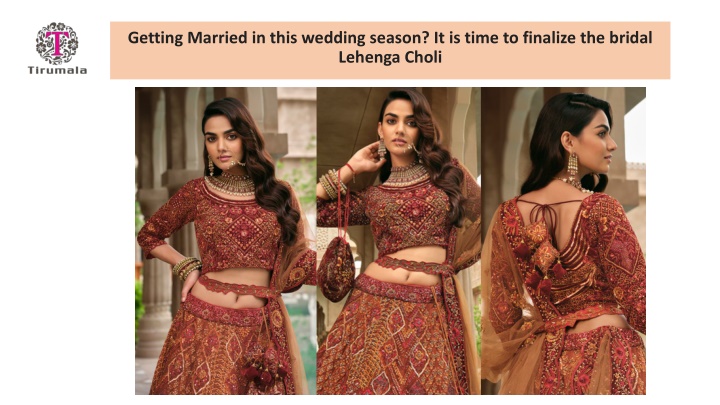 getting married in this wedding season it is time to finalize the bridal lehenga choli