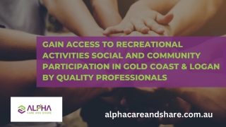 Gain Access to Recreational Activities Social and community participation in Gold Coast & Logan by Quality Professionals