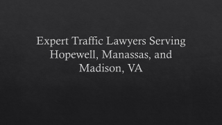 Expert Traffic Lawyers Serving Hopewell, Manassas,