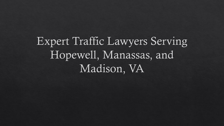 expert traffic lawyers serving hopewell manassas and madison va