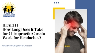 HEALTH How Long Does It Take for Chiropractic Care to Work for Headaches