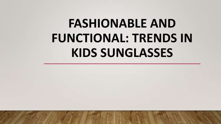 fashionable and functional trends in kids sunglasses