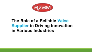 The Role of a Reliable Valve Supplier in Driving Innovation in Various Industries