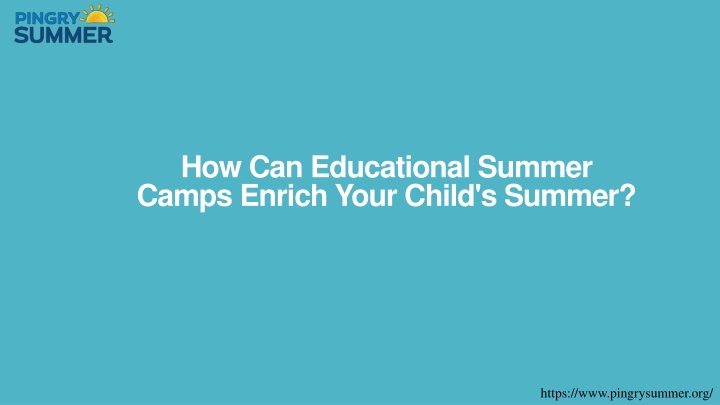 how can educational summer camps enrich your child s summer