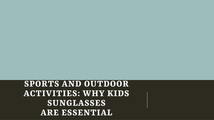sports and outdoor activities why kids sunglasses are essential