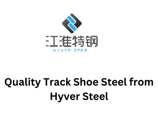 Quality Track Shoe Steel from Hyver Steel