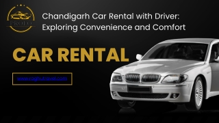 Chandigarh Car Rental with Driver Exploring Convenience and Comfort