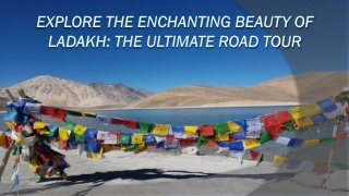 Explore the Enchanting Beauty of Ladakh - The Ultimate Road Tour