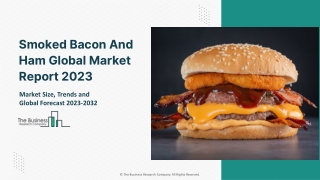Smoked Bacon And Ham Market - Growth, Strategy Analysis, And Forecast 2032