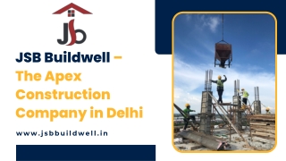 JSB Buildwell – The Apex Construction Company in Delhi