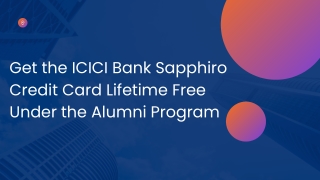 Get the ICICI Bank Sapphiro Credit Card Lifetime Free Under the Alumni Program