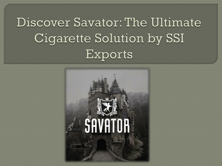 discover savator the ultimate cigarette solution by ssi exports