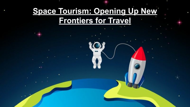 PPT - Space Tourism Opening Up New Frontiers For Travel PowerPoint ...